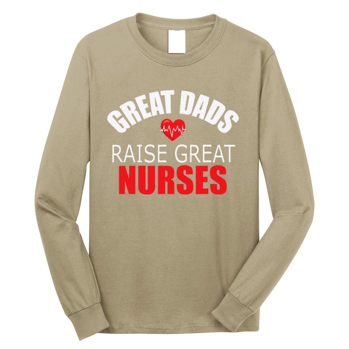 Great Dads Raise Nurses Nurses Month Father's Day Long Sleeve Shirt