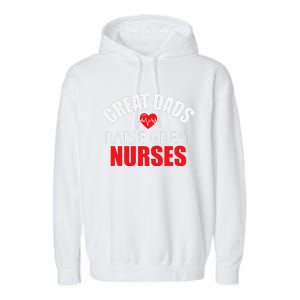 Great Dads Raise Nurses Nurses Month Father's Day Garment-Dyed Fleece Hoodie