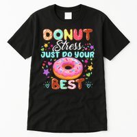 Groovy Donut Stress Just Do Your Best Testing Day Teachers Tall T-Shirt