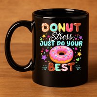 Groovy Donut Stress Just Do Your Best Testing Day Teachers 11oz C Handle Ceramic Mug