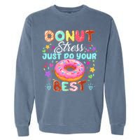 Groovy Donut Stress Just Do Your Best Testing Day Teachers Garment-Dyed Sweatshirt