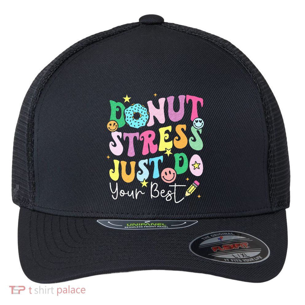 Groovy Donut Stress Just Do Your Best Test Day Flexfit Unipanel Trucker Cap