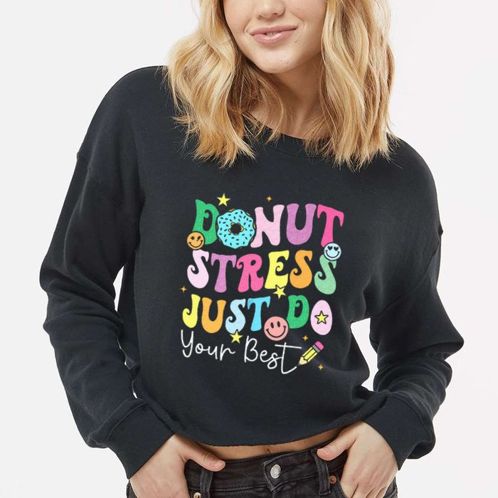 Groovy Donut Stress Just Do Your Best Test Day Cropped Pullover Crew