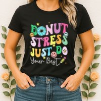 Groovy Donut Stress Just Do Your Best Test Day Womens T-Shirt