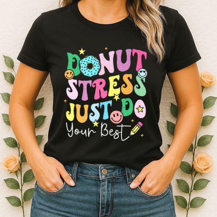 Groovy Donut Stress Just Do Your Best Test Day Womens T-Shirt
