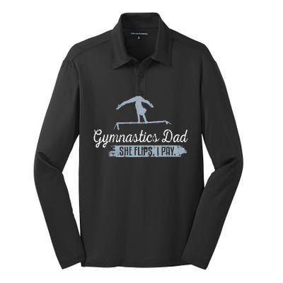 Gymnastics Dad She Flips I Pay Funny Gymnast Dad Humor Gift Silk Touch Performance Long Sleeve Polo