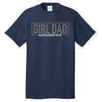 Girl Dad Shirt For Men Father's Day Outnumbered Girl Dad Tall T-Shirt