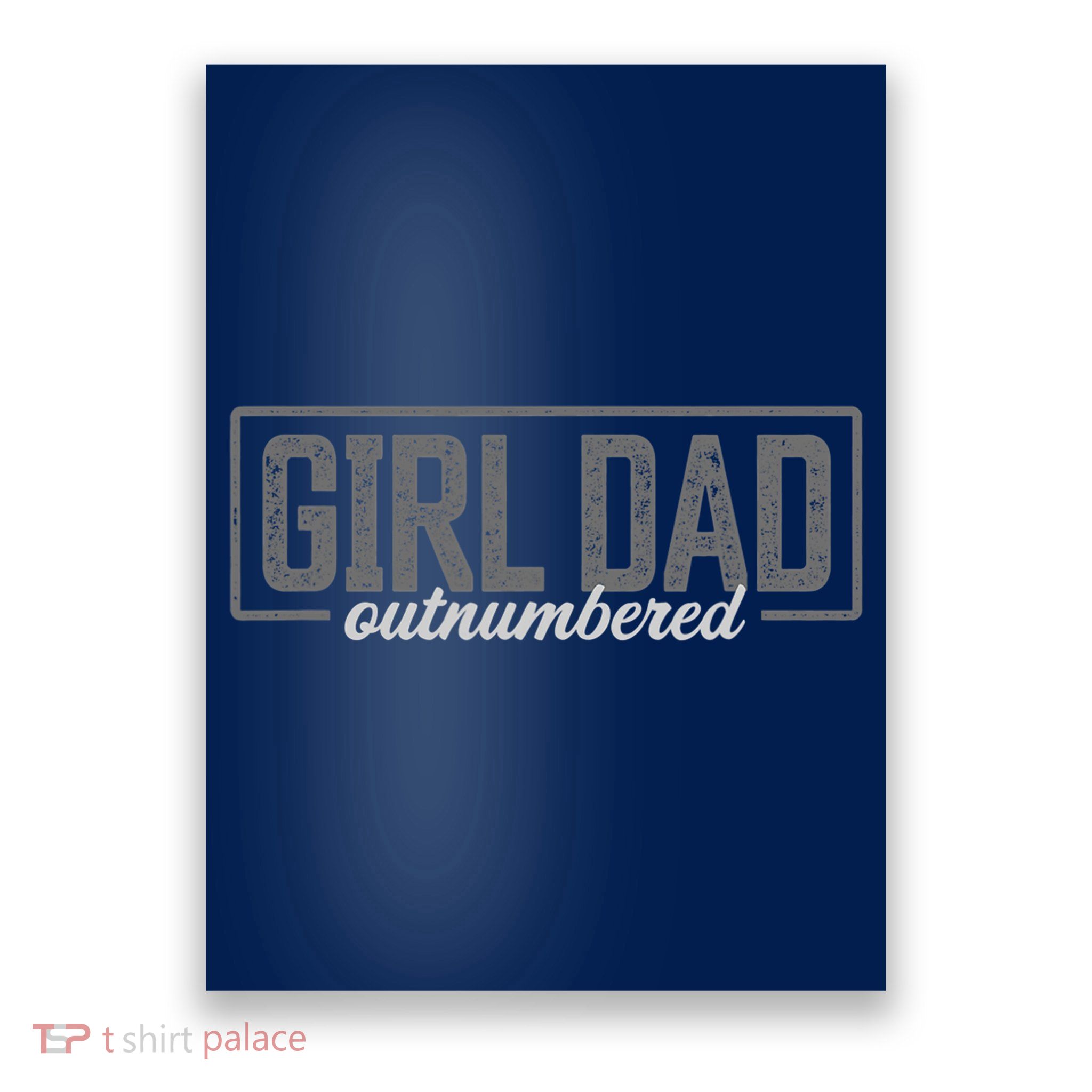 Girl Dad Shirt For Men Father's Day Outnumbered Girl Dad Poster