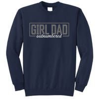 Girl Dad Shirt For Men Father's Day Outnumbered Girl Dad Tall Sweatshirt