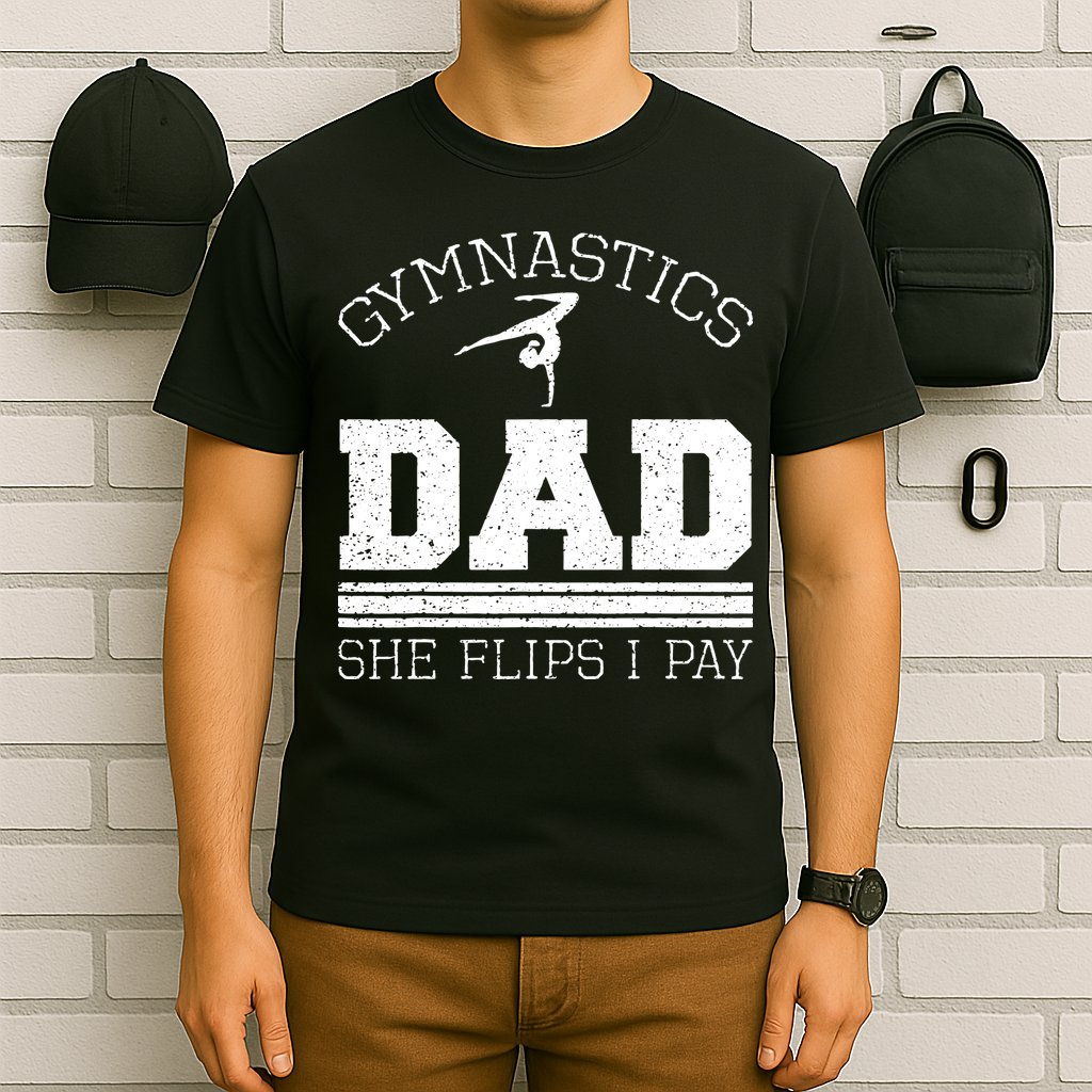 Gymnastics Dad She Flips I Pay Gymnast Balance Gymnastics T-Shirt