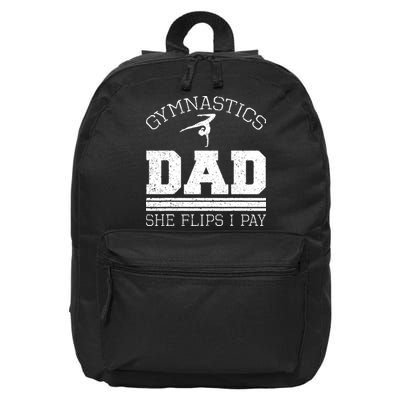 Gymnastics Dad She Flips I Pay Gymnast Balance Gymnastics 16 in Basic Backpack