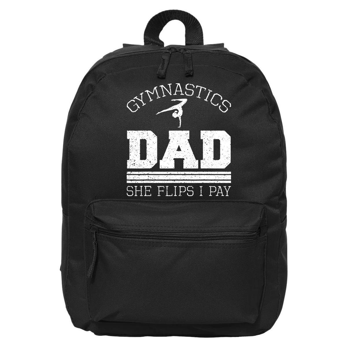 Gymnastics Dad She Flips I Pay Gymnast Balance Gymnastics 16 in Basic Backpack