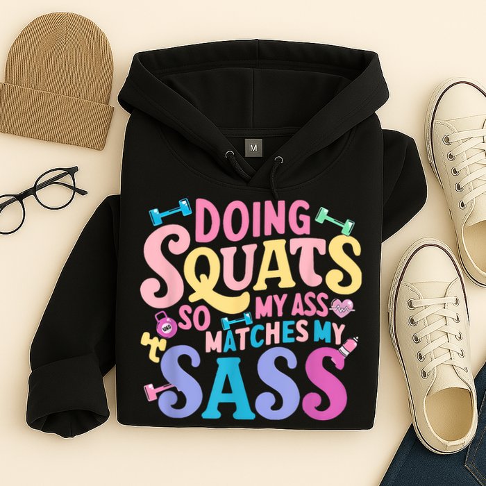 Gym Doing Squats So My Ass Matches My Sass Colorful Hoodie