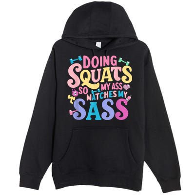 Gym Doing Squats So My Ass Matches My Sass Colorful Premium Pullover Hoodie