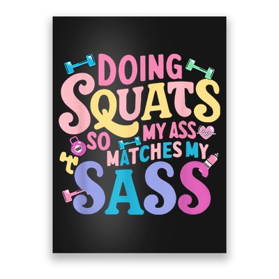 Gym Doing Squats So My Ass Matches My Sass Colorful Poster