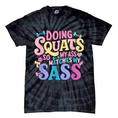 Gym Doing Squats So My Ass Matches My Sass Colorful Tie-Dye T-Shirt