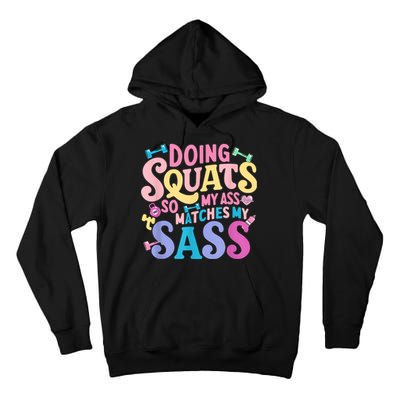 Gym Doing Squats So My Ass Matches My Sass Colorful Tall Hoodie