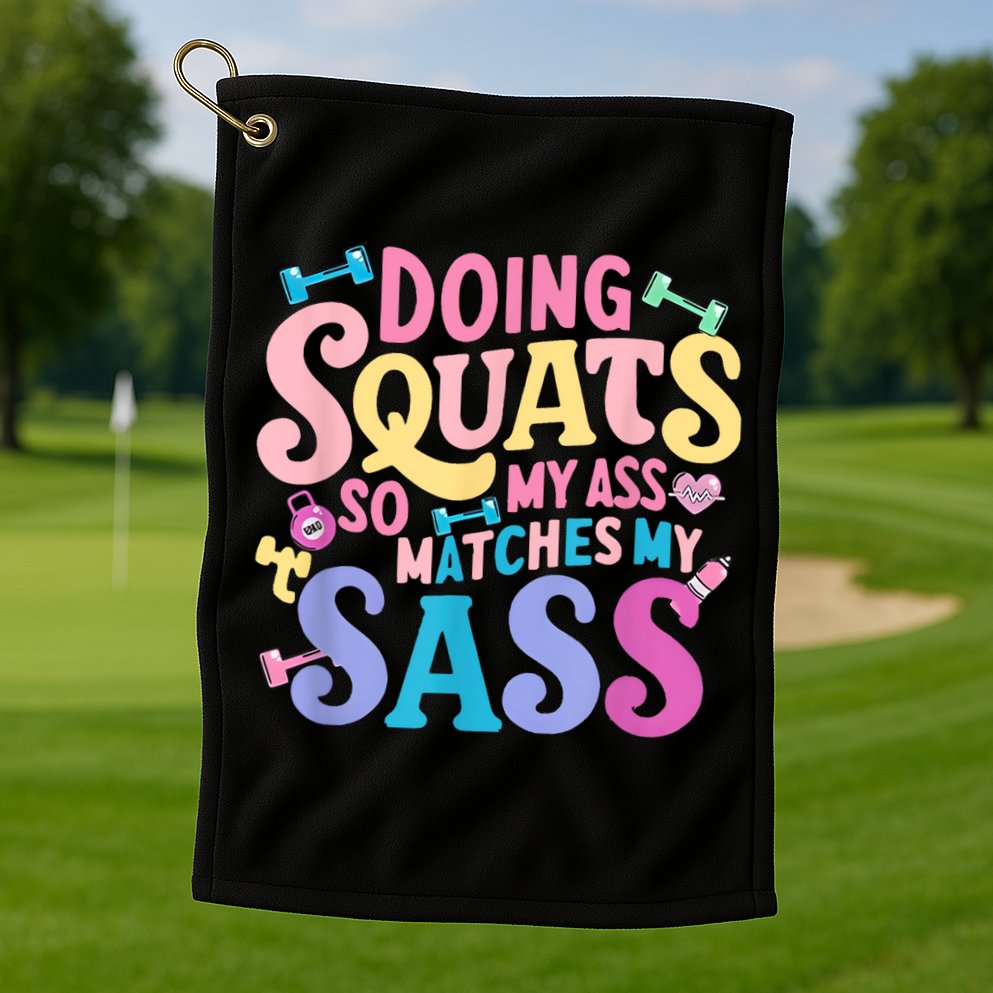Gym Doing Squats So My Ass Matches My Sass Colorful Golf Towel