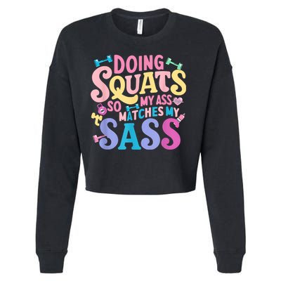 Gym Doing Squats So My Ass Matches My Sass Colorful Cropped Pullover Crew
