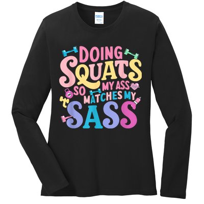 Gym Doing Squats So My Ass Matches My Sass Colorful Ladies Long Sleeve Shirt