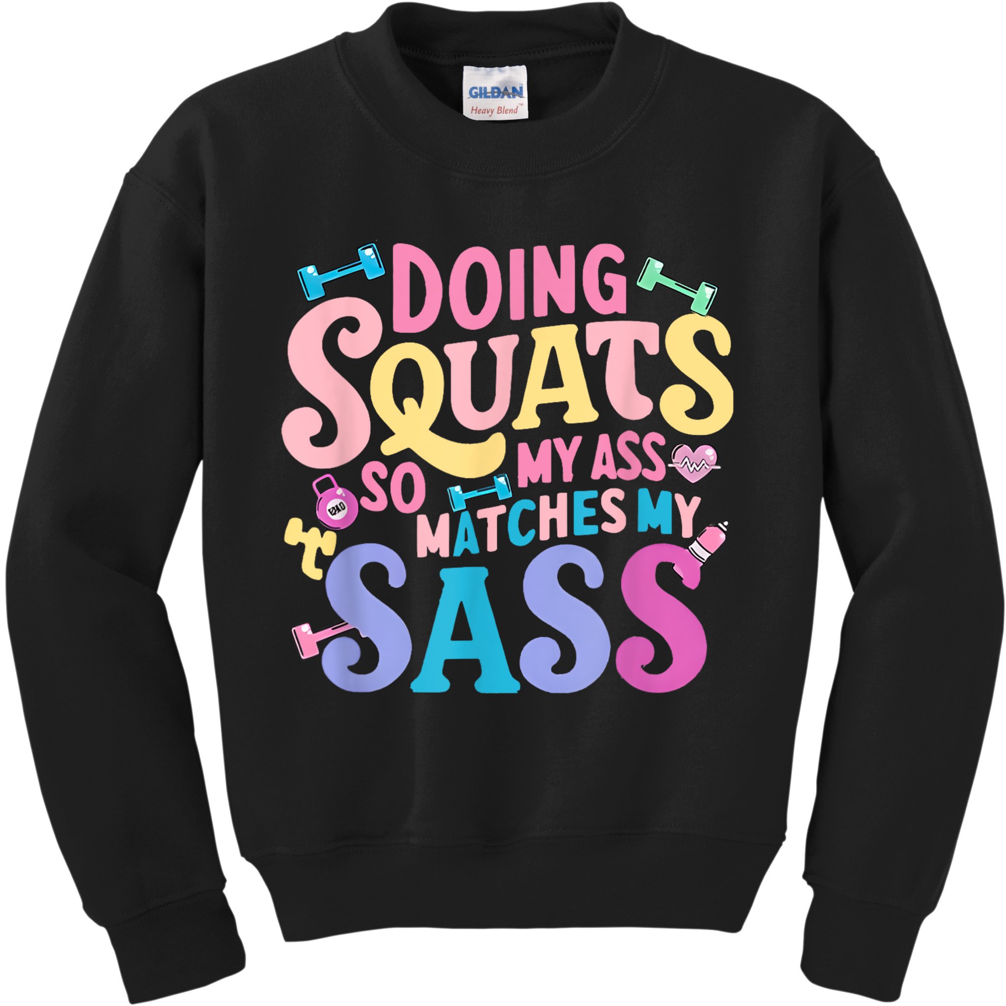 Gym Doing Squats So My Ass Matches My Sass Colorful Kids Sweatshirt