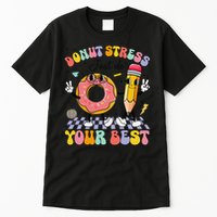 Groovy Donut Stress Just Do Your Best Test Testing Day Tall T-Shirt