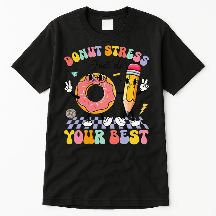 Groovy Donut Stress Just Do Your Best Test Testing Day Tall T-Shirt