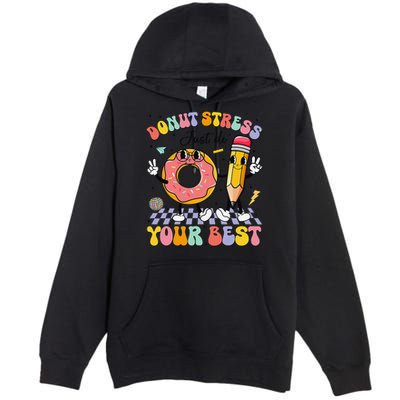Groovy Donut Stress Just Do Your Best Test Testing Day Premium Pullover Hoodie