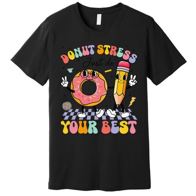 Groovy Donut Stress Just Do Your Best Test Testing Day Premium T-Shirt