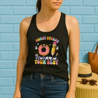 Groovy Donut Stress Just Do Your Best Test Testing Day Womens Tank Top