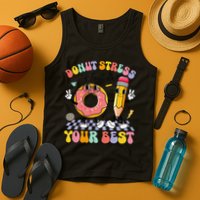 Groovy Donut Stress Just Do Your Best Test Testing Day Tank Top