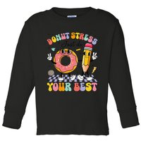 Groovy Donut Stress Just Do Your Best Test Testing Day Toddler Long Sleeve Shirt