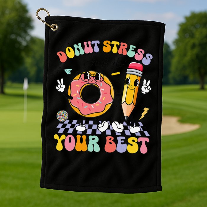 Groovy Donut Stress Just Do Your Best Test Testing Day Golf Towel