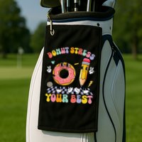 Groovy Donut Stress Just Do Your Best Test Testing Day Golf Towel