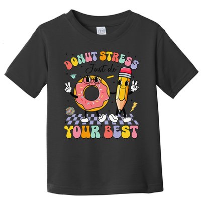 Groovy Donut Stress Just Do Your Best Test Testing Day Toddler T-Shirt