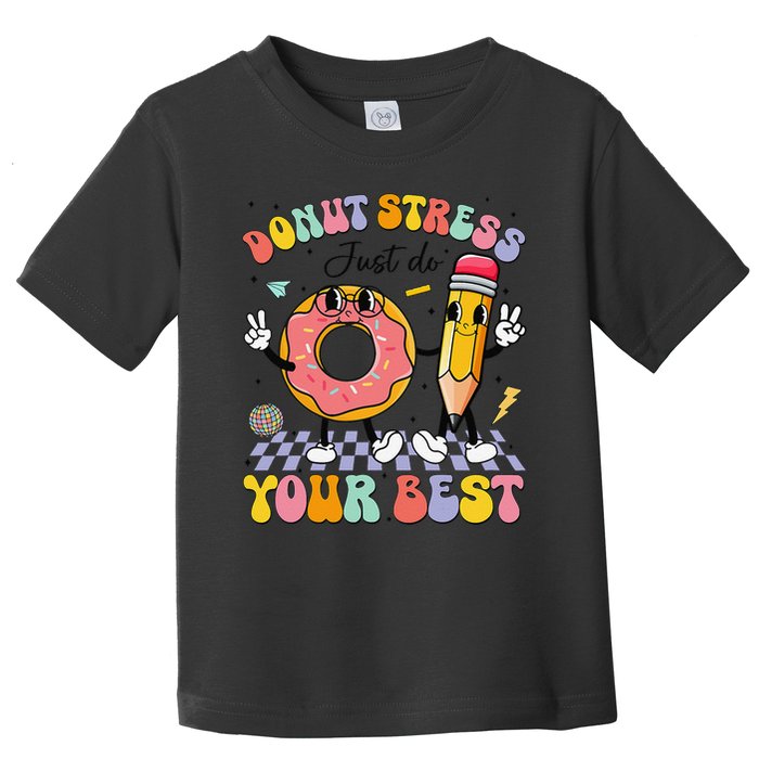 Groovy Donut Stress Just Do Your Best Test Testing Day Toddler T-Shirt