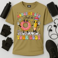 Groovy Donut Stress Just Do Your Best Test Testing Day Performance Shirt