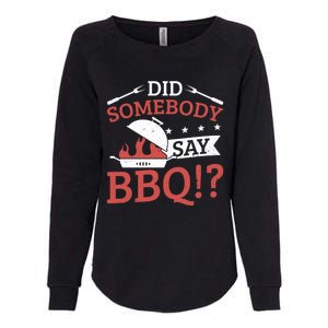 Griller Did Somebody Say Bbq? Barbecue Smoker Bbq Gift Womens California Wash Sweatshirt