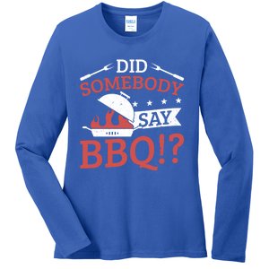 Griller Did Somebody Say Bbq? Barbecue Smoker Bbq Gift Ladies Long Sleeve Shirt