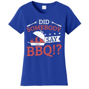 Griller Did Somebody Say Bbq? Barbecue Smoker Bbq Gift Women's T-Shirt