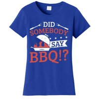 Griller Did Somebody Say Bbq? Barbecue Smoker Bbq Gift Women's T-Shirt