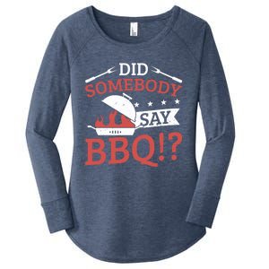 Griller Did Somebody Say Bbq? Barbecue Smoker Bbq Gift Women's Perfect Tri Tunic Long Sleeve Shirt