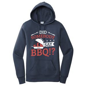 Griller Did Somebody Say Bbq? Barbecue Smoker Bbq Gift Women's Pullover Hoodie