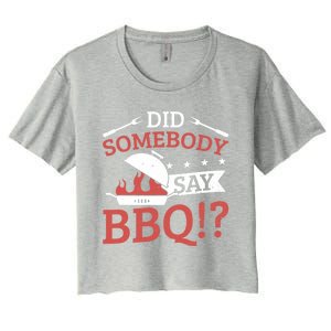 Griller Did Somebody Say Bbq? Barbecue Smoker Bbq Gift Women's Crop Top Tee