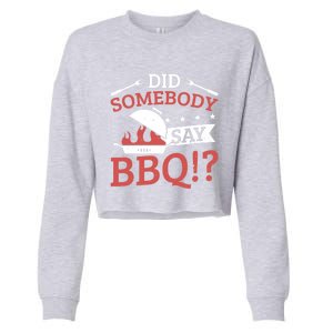 Griller Did Somebody Say Bbq? Barbecue Smoker Bbq Gift Cropped Pullover Crew