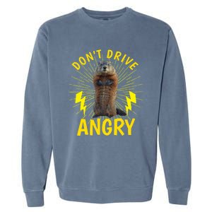 Groundhog Day Shirt Don't Drive Angry Garment-Dyed Sweatshirt