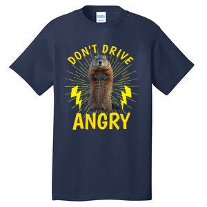 Groundhog Day Shirt Don't Drive Angry Tall T-Shirt