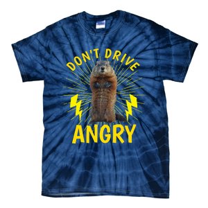 Groundhog Day Shirt Don't Drive Angry Tie-Dye T-Shirt