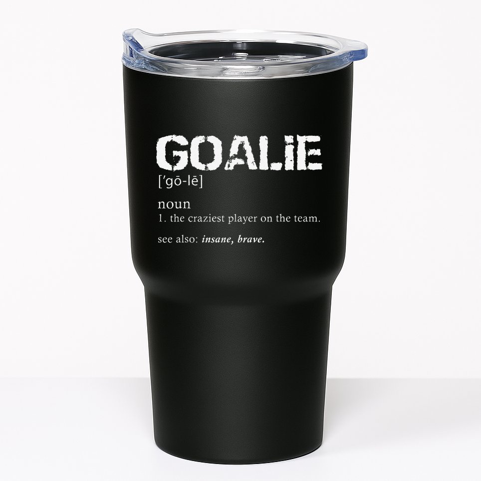 Goalie Definition Soccer Goalie Tumbler