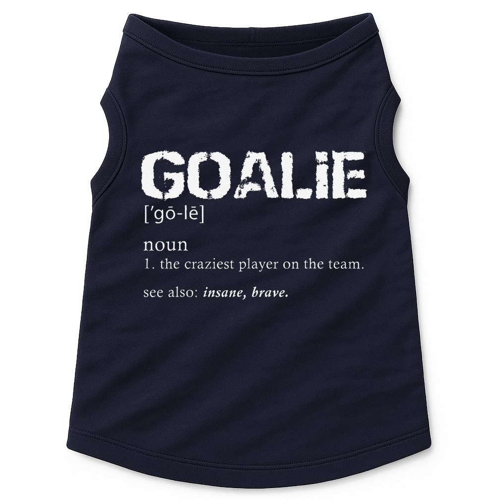 Goalie Definition Soccer Goalie Doggie Tank